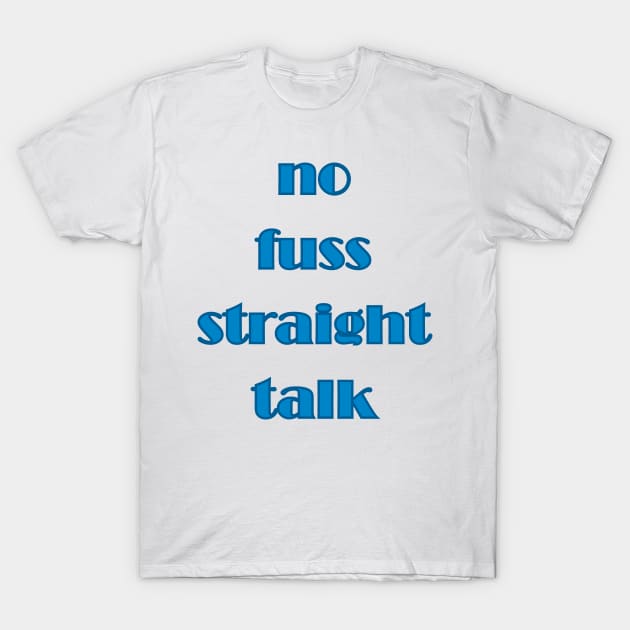 NO FUSS STRAIGHT TALK T-Shirt by Tees4Chill